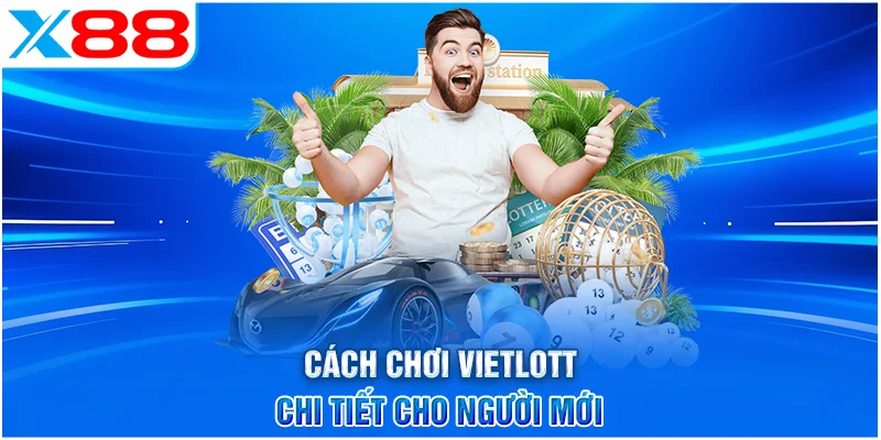 Cách tham gia chơi Vietlott X88 chi tiết