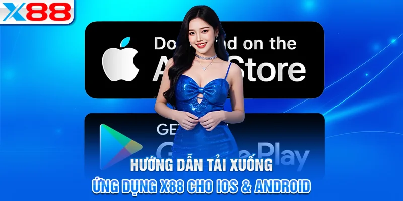 Hướng dẫn chi tiết cách tải app X88 về thiết bị