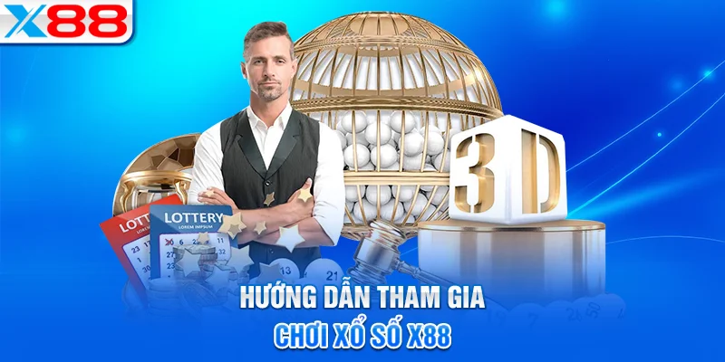 Cách tham gia chơi xổ số X88 nhanh chóng