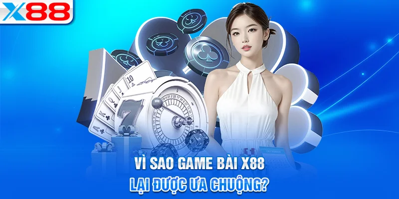 Điểm nổi bật giúp game bài X88 thu hút người chơi