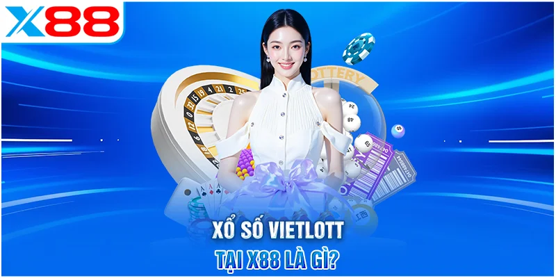 Tổng quan về xổ số Vietlott tại X88